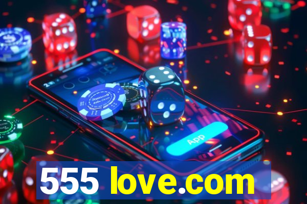 555 love.com